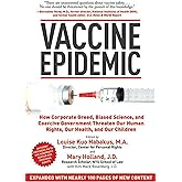 Vaccine Epidemic: How Corporate Greed, Biased Science, and Coercive Government Threaten Our Human Rights, Our Health, and Our