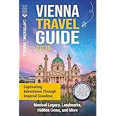 Vienna Travel Guide: Captivating Adventures through Imperial Grandeur, Musical Legacy, Landmarks, Hidden Gems, and More (Traveling the World)