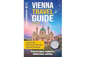 Vienna Travel Guide: Captivating Adventures through Imperial Grandeur, Musical Legacy, Landmarks, Hidden Gems, and More (Traveling the World)