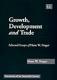 Image de Growth, Development and Trade: Selected Essays of Hans W. Singer (Economists of the Twentieth Century)