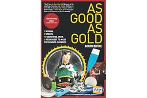 As Good As Gold: 1 Woman, 9 Sports, 10 Countries, and a 2-Year Quest to Make the Summer Olympics (Bertine Series (New Shelf Press))