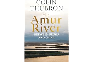 The Amur River: Between Russia and China