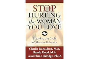 Stop Hurting the Woman You Love: Breaking the Cycle of Abusive Behavior