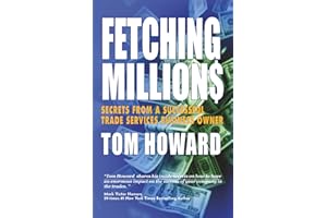 FETCHING MILLION$: Secrets from a Successful Trade Services Business Owner