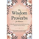 The Wisdom of Proverbs for Women: 31-Day Devotionals of Sacred Reflections from Timeless Christian Writers