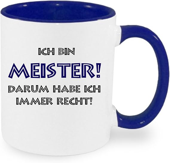 " Ich bin Meister darum habe ich immer recht " Kaffeetasse mit Motiv