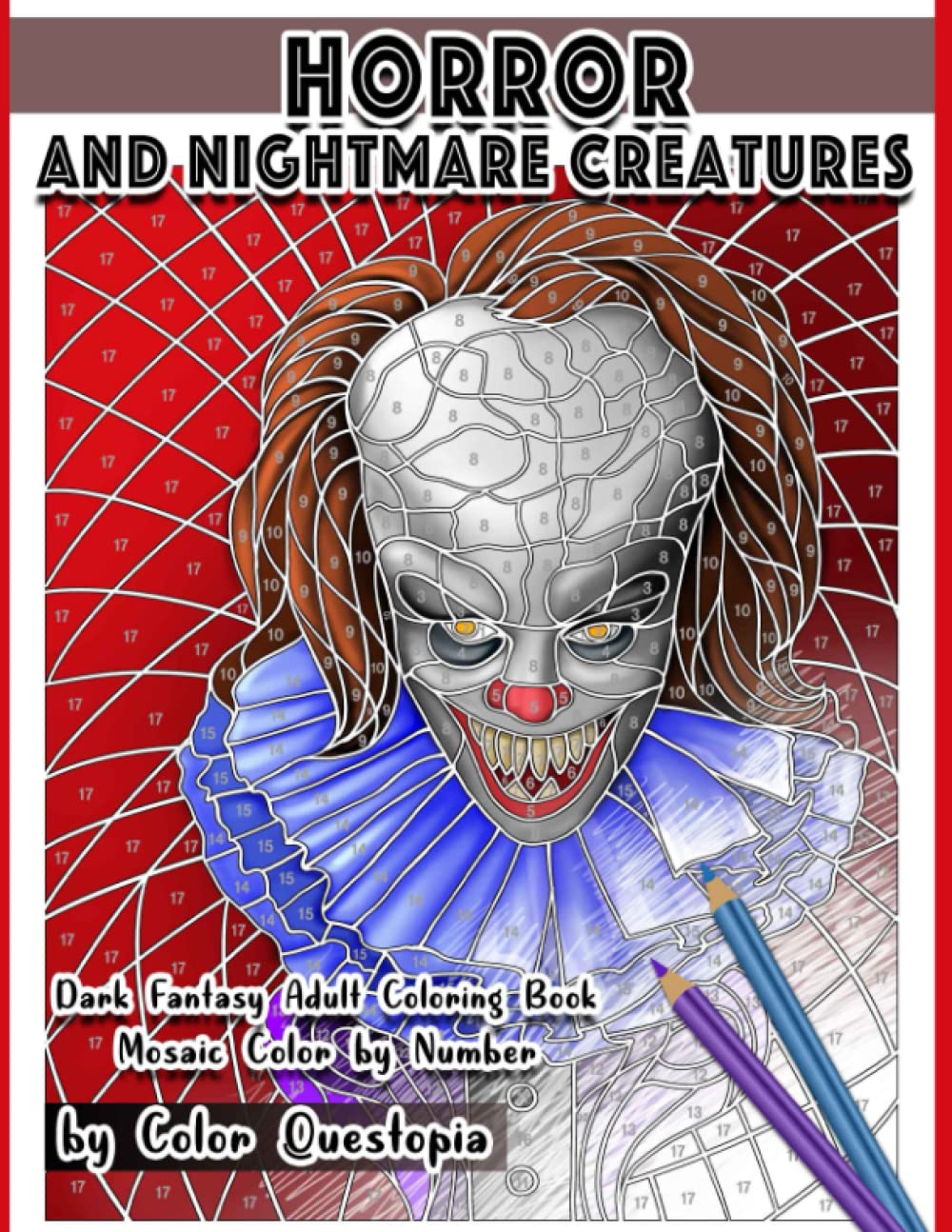Horror and Nightmare Creatures Mosaic Color by Number Dark Fantasy Adult Coloring Book: 18 (Adult Color By Number)