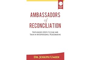 Ambassadors of Reconciliation: Faith-based Steps to Lead and Train in Interpersonal Peacemaking