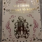 Art of Coloring Disney Princess: 100 Images to Inspire Creativity and ...
