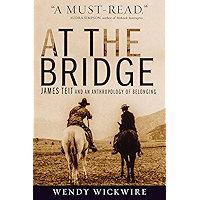 At the Bridge: James Teit and an Anthropology of Belonging book cover At the Bridge: James Teit and an Anthropology of Belonging book cover