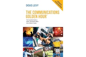 The Communications Golden Hour: The Essential Guide to Public Information When Every Minute Counts 2024 Edition