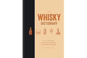 The Whisky Dictionary: An A–Z of whisky, from history & heritage to distilling & drinking
