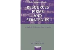 Resources, Firms, and Strategies: A Reader in the Resource-Based Perspective (Oxford Management Readers)