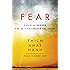 Fear: Essential Wisdom for Getting Through the Storm
