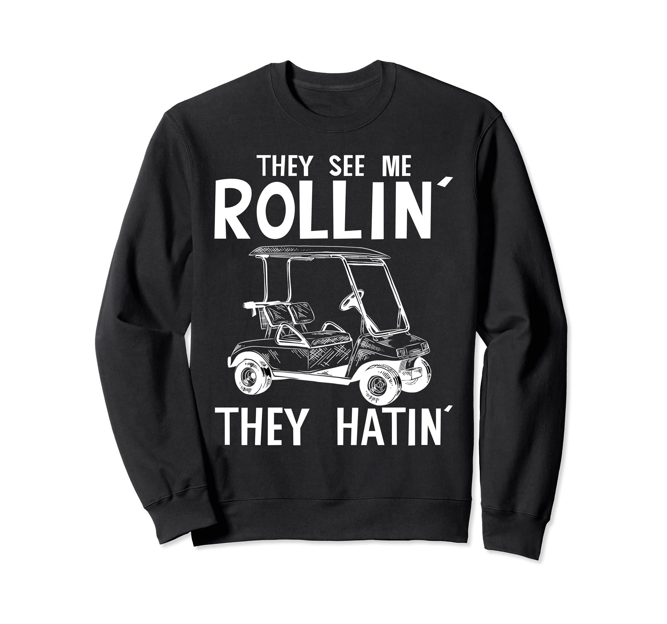 Golf tees Men They See Me Rollin They Hatin Funny Golfers Sweatshirt