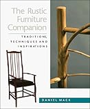 The Rustic Furniture Companion: Traditions, Techniques and Inspirations