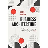 Business Architecture: Collecting, Connecting, and Correcting the Dots