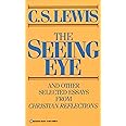 The Seeing Eye and Other Selected Essays from Christian Reflections ...