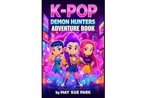 K-Pop Demon Hunters Adventure Book: Thrilling, Screen-Free Stories That Spark Courage, Deepen Friendships, Turn Reluctant Rea