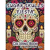 Sugar Skulls Fiesta Coloring Book: A Dia de los Muertos Collection with Intricate Sugar Skulls and Animals