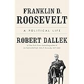 Franklin D. Roosevelt: A Political Life