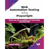 Web Automation Testing Using Playwright: End-to-end, API, accessibility, and visual testing using Playwright (English Edition)