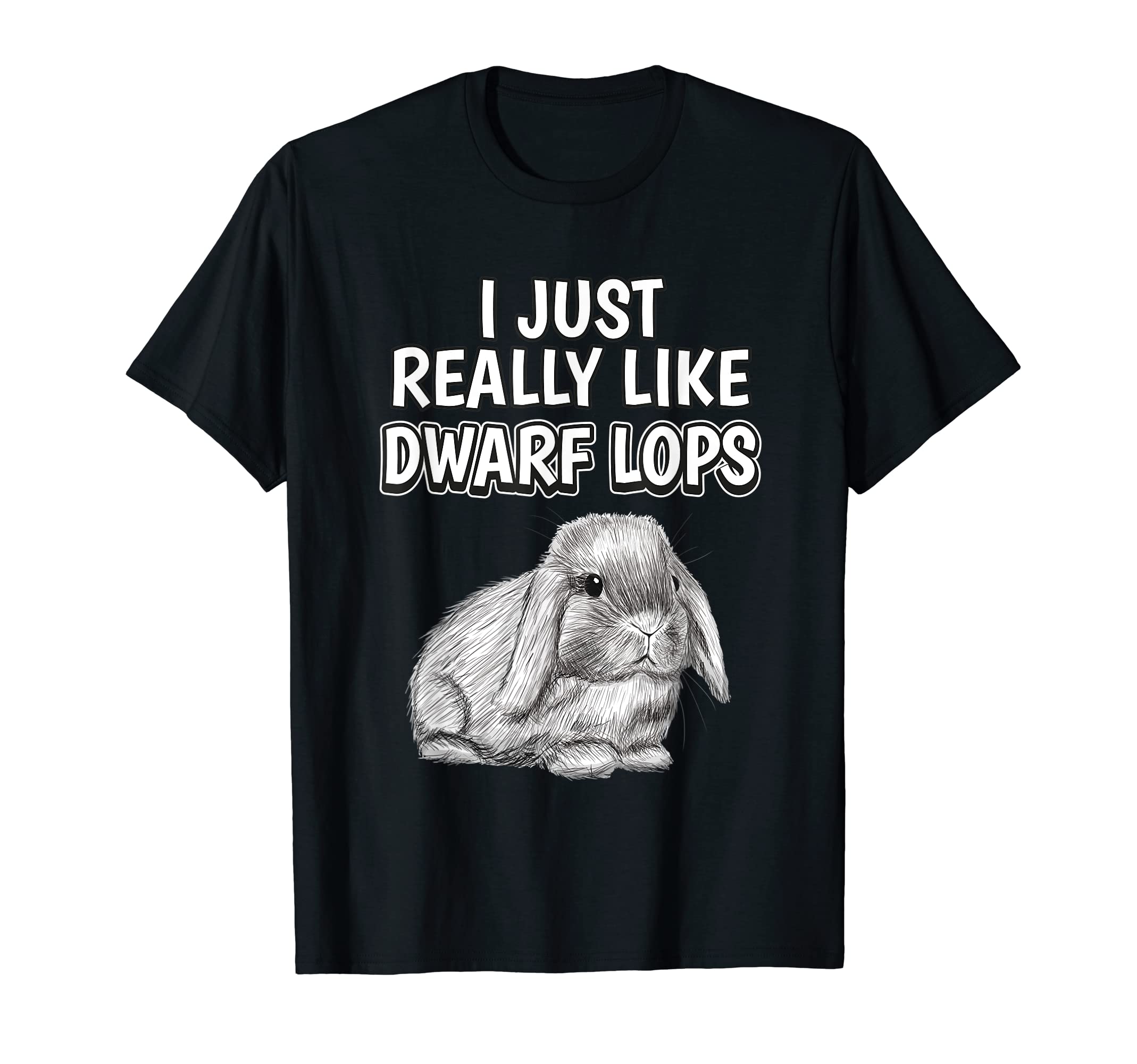 Rabbit Quote I Just Really Like Dwarf Lops Clothes Dwarf Lop T-Shirt