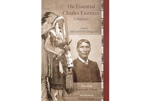 The Essential Charles Eastman (Ohiyesa): Light on the Indian World (Sacred Worlds Series)