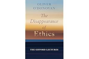 The Disappearance of Ethics: The Gifford Lectures