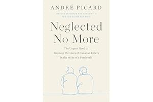 Neglected No More: The Urgent Need to Improve the Lives of Canada's Elders in the Wake of a Pandemic