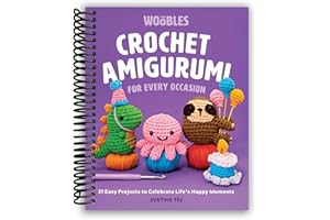 Crochet Amigurumi for Every Occasion: 21 Easy Projects to Celebrate Life's Happy Moments (The Woobles Crochet) [Spiral-bound] Justine Tiu of The Woobles