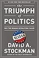 The Triumph of Politics: Why the Reagan Revolution Failed