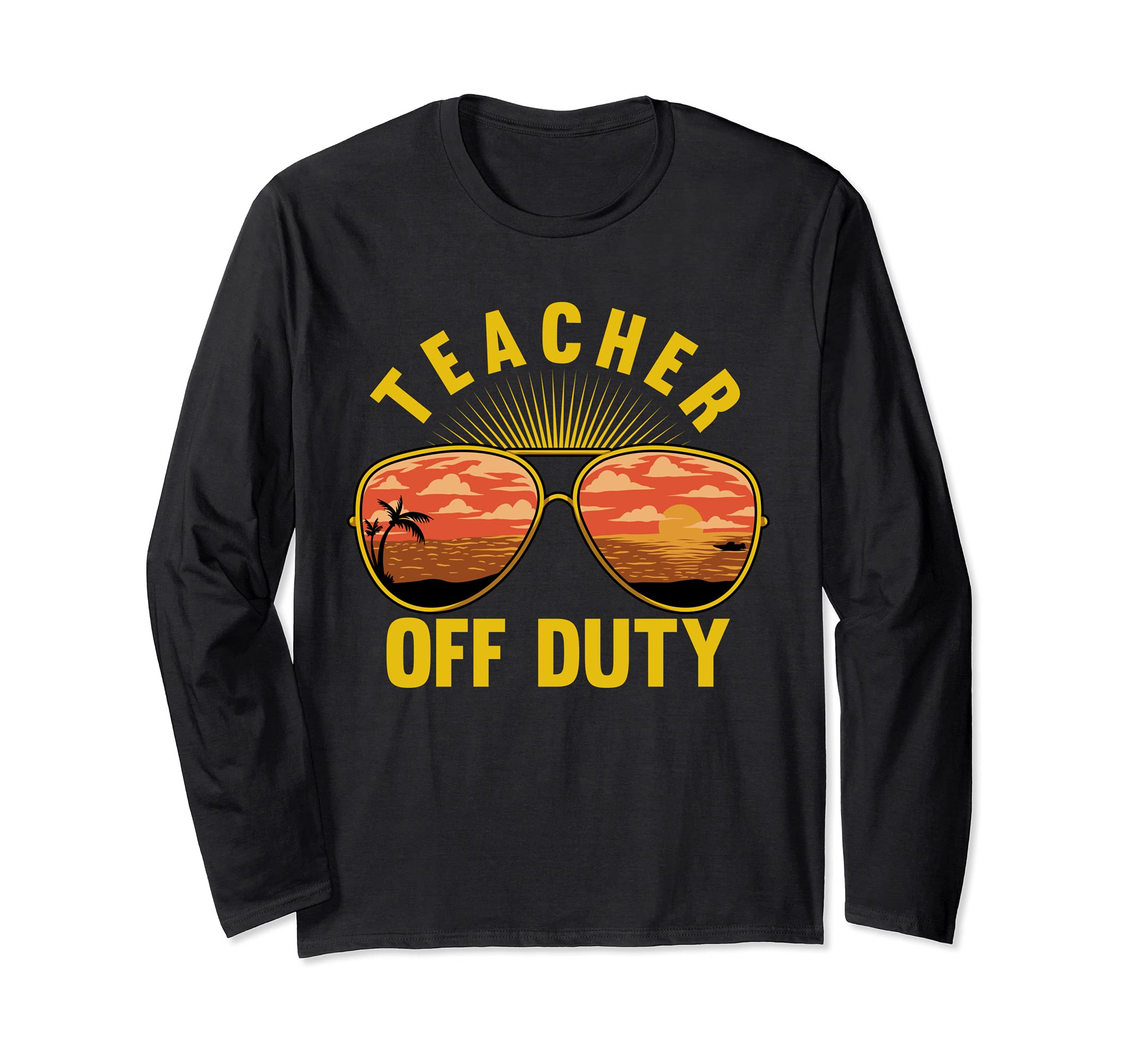 Teacher Off Duty Happy Last Day Of School Summer Schools Out Long Sleeve T-Shirt