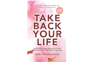 Take Back Your Life: Find Hope and Freedom from Fibromyalgia Symptoms and Pain