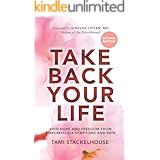 Take Back Your Life: Find Hope and Freedom from Fibromyalgia Symptoms and Pain