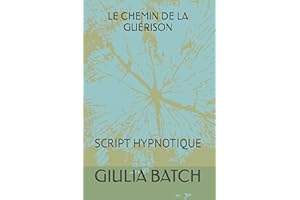 LE CHEMIN DE LA GUÉRISON: SCRIPT HYPNOTIQUE (textes d'hypnose et d'autohypnose t. 2) (French Edition)
