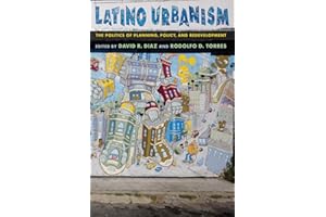 Latino Urbanism: The Politics of Planning, Policy and Redevelopment