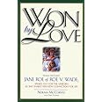 Won by Love: Norma McCorvey, Jane Roe of Roe V. Wade, Speaks Out for the Unborn As She Shares Her New Conviction for Life