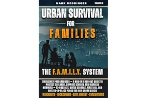 Urban Survival For Families: The F.A.M.I.L.Y. System for Emergency Preparedness. A Practical Guide to Protect Children, Suppo
