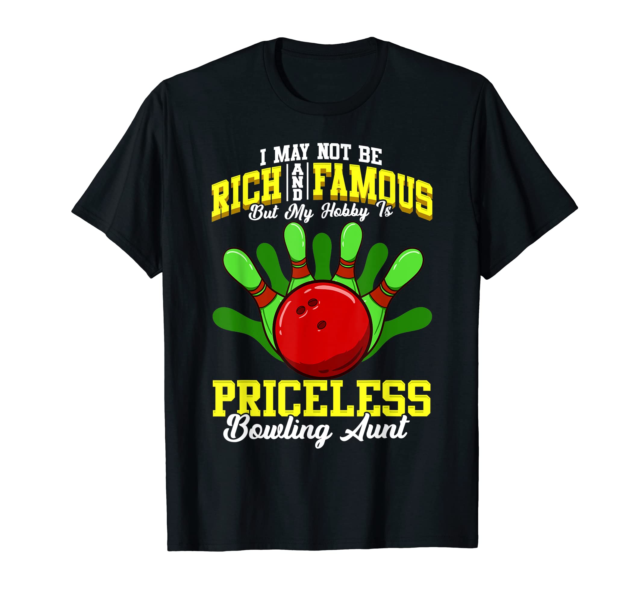 I may not be rich and Famous But Bowling Aunt T-Shirt