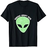 Humans Aren't Real Alien Graphic Halloween Tee T-Shirt