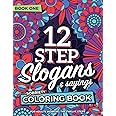 12 Step Slogans & Sayings Sobriety Coloring Book for Adults Working the Twelve Steps: AA CA NA ACA CODA DA UA GA LAA OA SLAA SAA WA ALanon (12 Step Coloring Books)