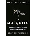 The Mosquito: A Human History of Our Deadliest Predator