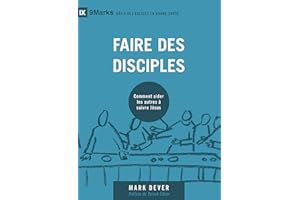 Faire des disciples (9Marks): Comment aider les autres à suivre Jésus (French Edition)