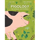 Pigology: The Ultimate Encyclopedia (The Farm Animal Series)