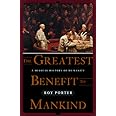 The Greatest Benefit to Mankind: A Medical History of Humanity