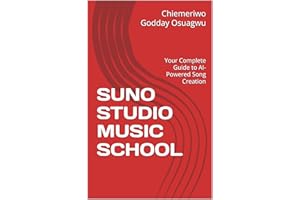 SUNO STUDIO MUSIC SCHOOL: Your Complete Guide to AI-Powered Song Creation