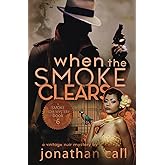 When the Smoke Clears: a vintage noir mystery (Noir Mysteries Featuring The Smoke)