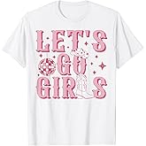 Let's Go Girls Western Cowgirl Boots Hat Bachelorette Party T-Shirt