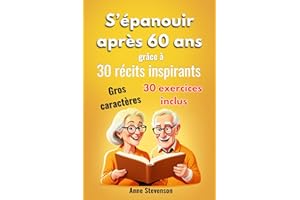 S’épanouir après 60 ans grâce à 30 récits inspirants (French Edition)